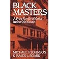 Black Masters: A Free Family of Color in the Old South