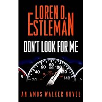 Don't Look for Me (Amos Walker): Estleman, Loren D.: 9780765331212 ...