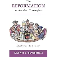 The Reformation for Armchair Theologians