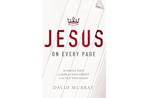 Jesus on Every Page: 10 Simple Ways to Seek and Find Christ in the Old Testament