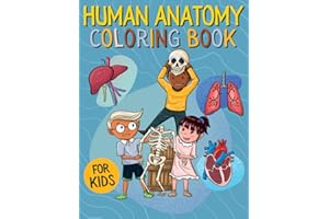 Human Anatomy Coloring Book for Kids: Medical Facts & Activity Encyclopedia for Children Ages 8+ | The Complete Guide of Human Physiology and Body Nature | How to Become a Little Doctor