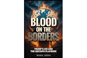 Blood On The Borders: Trump's ICE And The Gestapo Playbook