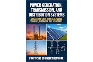 Power Generation, Transmission & Distribution Systems Application-Style with Examples: A Practical Guide with Real-World Exam