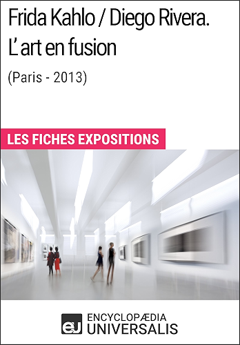 Download Frida Kahlo / Diego Rivera. L’art en fusion (Paris-2013): Les Fiches Exposition d'Universalis PDF