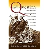 The Mormon Question: Polygamy and Constitutional Conflict in Nineteenth-Century America