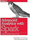 Advanced Analytics with Spark: Patterns for Learning from Data at Scale