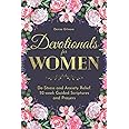 Devotionals for Women: De-Stress and Anxiety Relief. 52-week Guided Scriptures and Prayers (Selection of Devotionals for Women)