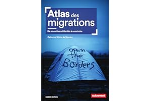 Atlas des migrations. De nouvelles solidarités à construire (Atlas Monde) (French Edition)