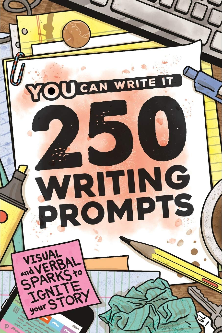 250 Writing Prompts: Visual & Verbal Sparks to Ignite Your Story (You Can Write It) 250 Writing Prompts: Visual & Verbal Sparks to Ignite Your Story (You Can Write It)