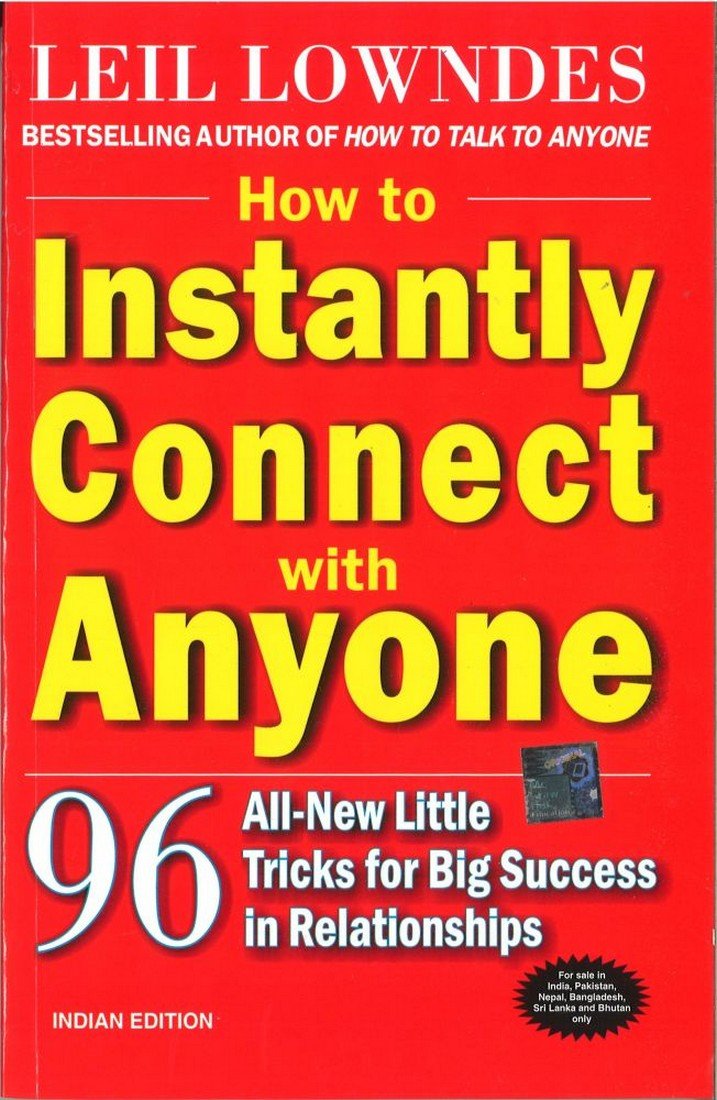 How To Instantly Connect With Anyone 96 All New Little Tricks For Big Success In Relationships Lowndes Leil 9780070147294 Amazon Com Books