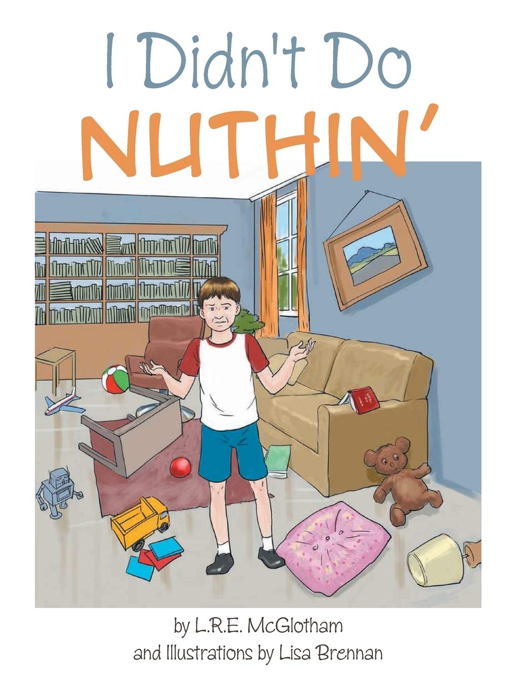 I Didn T Do Nuthin Mcglotham L R E Bailin Jill Brennan Lisa Amazon Com Books