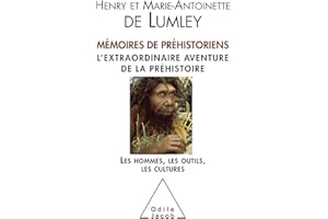 Mémoires de préhistoriens: L’extraordinaire aventure de la préhistoire. Les hommes, les outils, les cultures. (French Edition