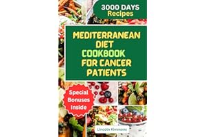 MEDITERRANEAN DIET COOKBOOK FOR CANCER PATIENTS: Quick and Easy Recipes for Healthy Living
