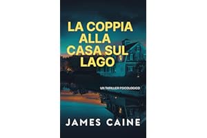 La Coppia alla Casa sul Lago: Un Thriller Psicologico (Italian Edition)