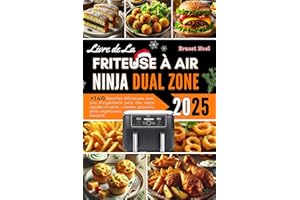 Livre de La Friteuse à Air Ninja Dual Zone: Plus de 140 Recettes délicieuses avec peu d’ingrédients pour des repas rapides et
