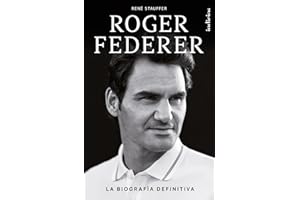 Roger Federer: La biografía definitiva (Spanish Edition)