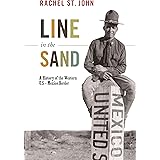 Line in the Sand: A History of the Western U.S.-Mexico Border (America in the World, 11)