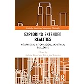 Exploring Extended Realities (Routledge Studies in Contemporary Philosophy)