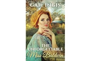 The Unforgettable Miss Baldwin: A Sweet Historical Romance With A Mystery Twist (The Gilded Age Heiresses)