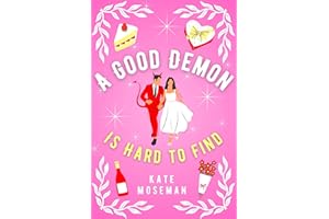 A Good Demon Is Hard to Find: A Paranormal Romantic Comedy (Supernatural Sweethearts Book 1)