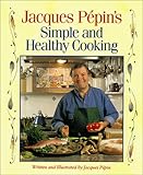 Jacques Pepin's Simple and Healthy Cooking by Jacques Pépin