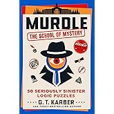 Murdle: The School of Mystery: 50 Seriously Sinister Logic Puzzles