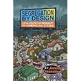Segregation by Design: Local Politics and Inequality in American Cities