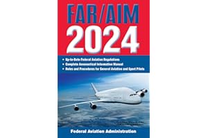 FAR/AIM 2024: Up-to-Date Federal Aviation Regulations / Aeronautical Information Manual (FAR/AIM Federal Aviation Regulations