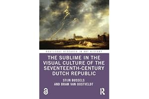 The Sublime in the Visual Culture of the Seventeenth-Century Dutch Republic (Routledge Research in Art History)