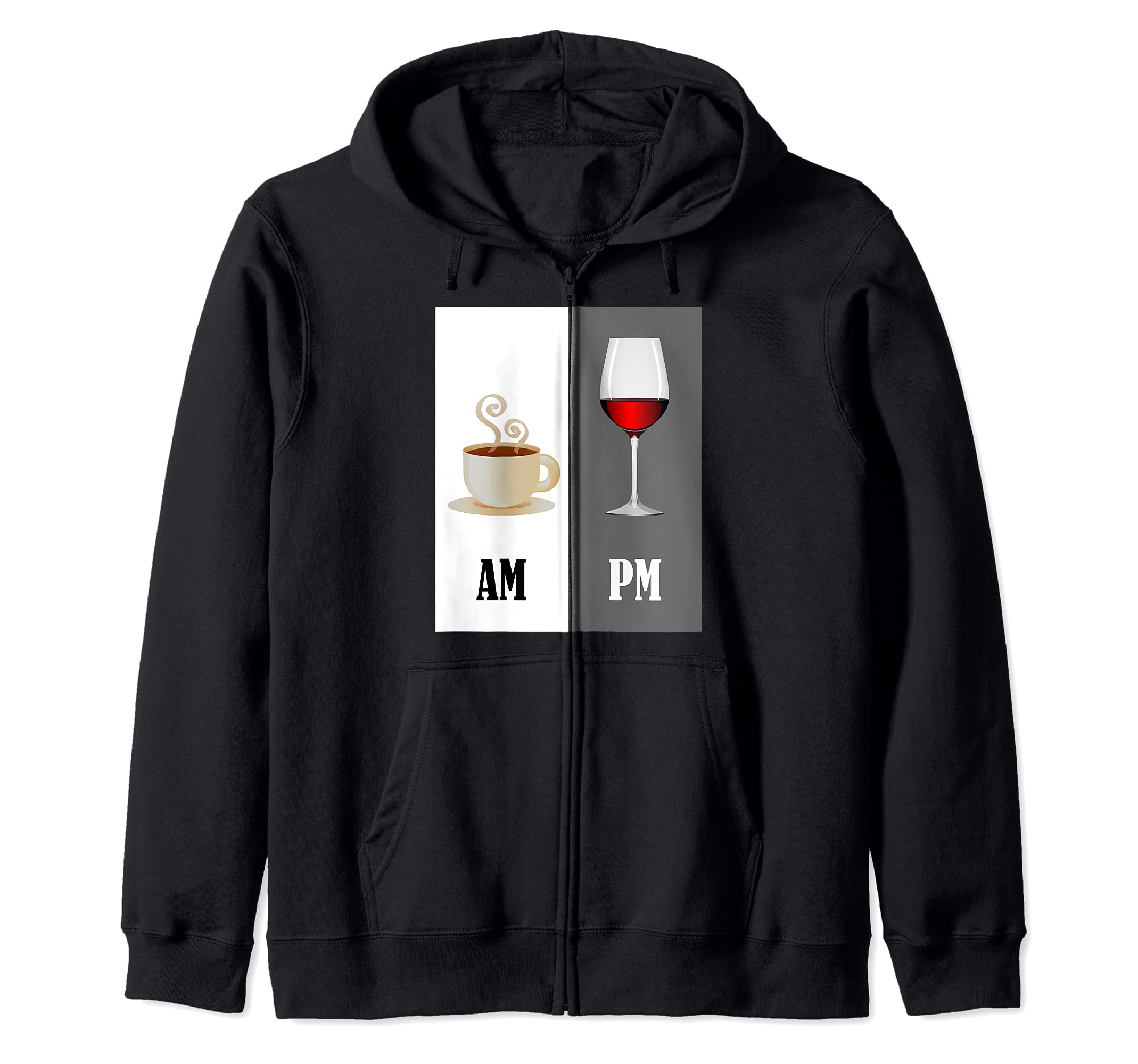 How I Tell Time AM & PM Cup Of Coffee Glass Of Wine Zip Hoodie