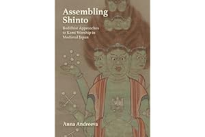 Assembling Shinto: Buddhist Approaches to Kami Worship in Medieval Japan (Harvard East Asian Monographs)