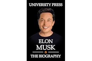 Elon Musk: The Biography of Elon Musk