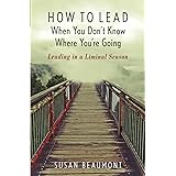 How to Lead When You Don't Know Where You're Going: Leading in a Liminal Season