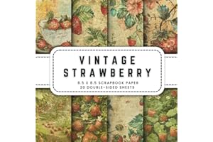 Vintage Strawberry Scrapbook Paper: 20 Double-sided Decorative Craft Paper, 8.5 x 8.5 (21.59 x 21.59 cm) Perfect for Junk Jou