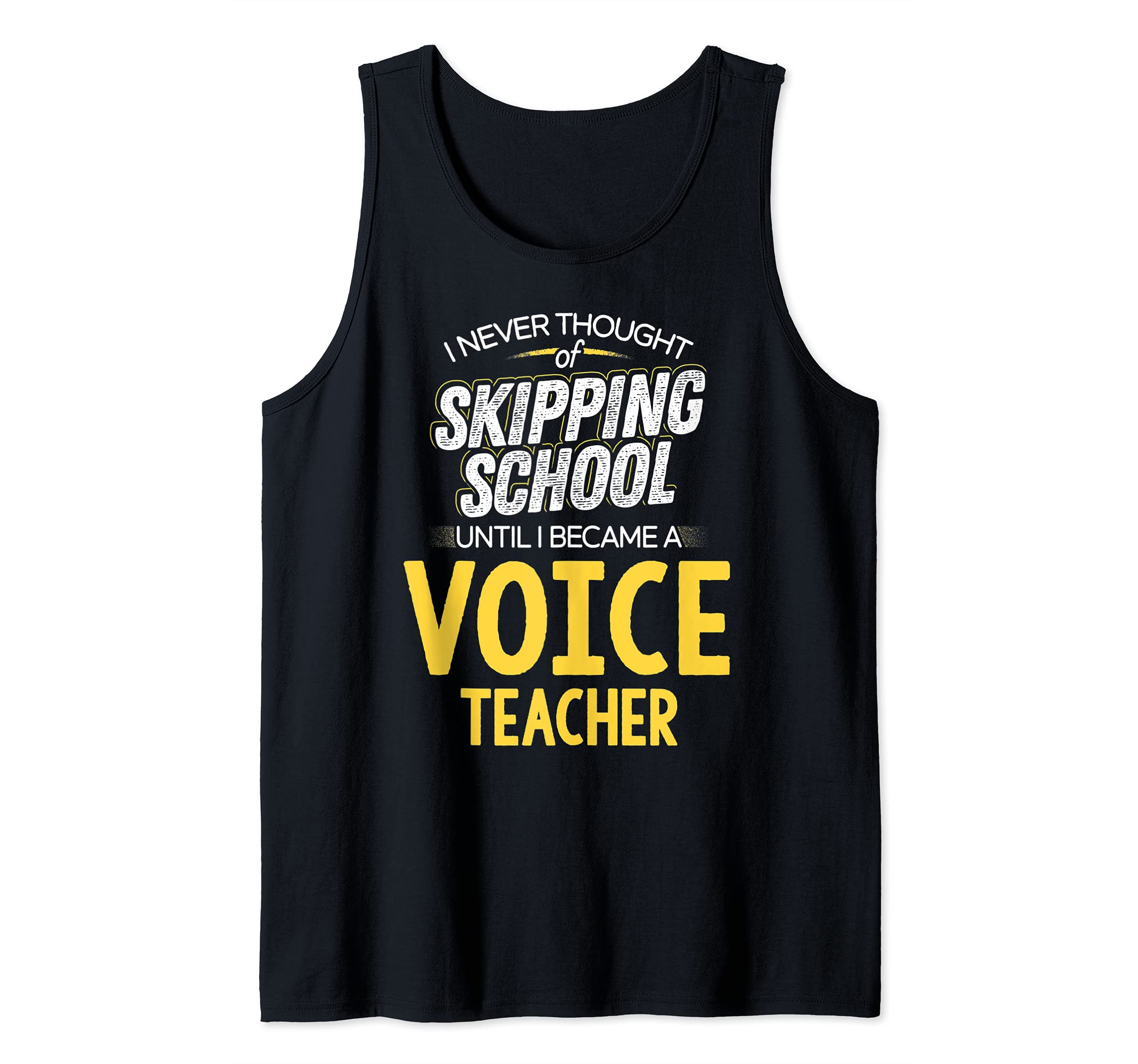 Funny Voice Teacher Design - Skip School Tank Top