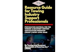 Resource Guide for Towing Industry Support Professionals: Preparation Material for the Towing & Recovery Support Certificatio