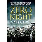 Zero Night: The Untold Story of World War Two's Greatest Escape