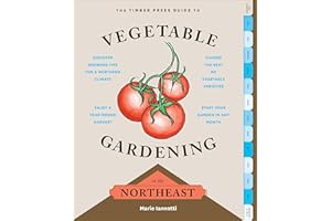 The Timber Press Guide to Vegetable Gardening in the Northeast (Regional Vegetable Gardening Series)