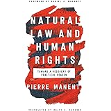 Natural Law and Human Rights: Toward a Recovery of Practical Reason (Catholic Ideas for a Secular World)
