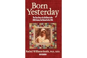 Born Yesterday — New Edition: The True Story of a Girl Born in the 20th Century but Raised in the 19th