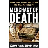 Merchant of Death: Money, Guns, Planes, and the Man Who Makes War Possible