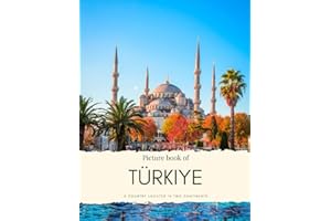 Picture Book of Türkiye: a Country Located in Two Continents – Europe and Asia – See Istanbul, Ankara, Antalya, Marmaris and More (Travel Coffee Table Books)