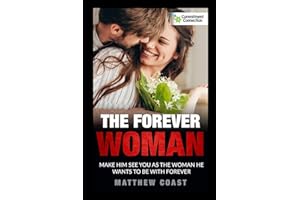 The Forever Woman: Make Him See You as the Woman He Wants Forever