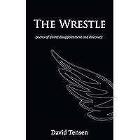 The Wrestle: Poems of Divine Disappointment and Discovery book cover