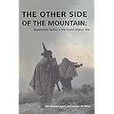 The Other Side of the Mountain: Mujahideen Tactics in the Soviet-Afghan War