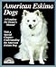 American Eskimo Dogs: Everything about Purchase, Care, Nutrition, Breeding, Behavior, and Training ( by D. Caroline Coile, Caroline D. Coile