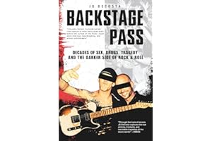 Backstage Pass: Decades of Sex, Drugs, Tragedy and the Darker Side of Rock & Roll