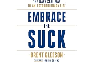 Embrace the Suck: The Navy SEAL Way to an Extraordinary Life