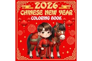 Year Of The Horse 2026 Coloring Book For Kids: Happy Chinese new year 2026 Gift For Boys And Girls, 30 beautifly Lunar New Year Coloring Pages, small size 8.5"x8.5"/ 63 Pages