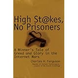 High Stakes, No Prisoners : A Winner's Tale of Greed and Glory in the Internet Wars